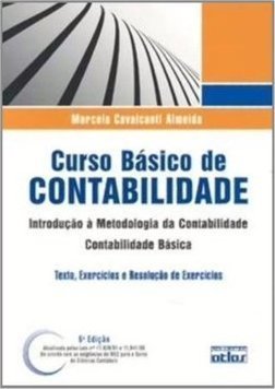 CURSO BÁSICO DE CONTABILIDADE: Introdução à Metodologia da Contabilidade e Contabilidade Básica