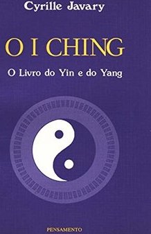 O I Ching: o Livro do Yin e do Yang