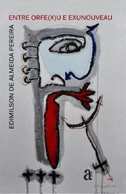 ENTRE ORFE(X)U E EXUNOUVEAU