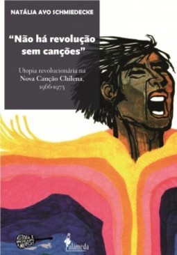 "Não há revolução sem canções": utopia revolucionária na Nova Canção Chilena, 1966-1973