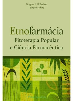 Etnofarmácia fitoterapia popular e ciência farmacêutica