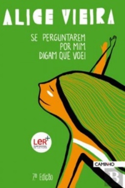 Se Perguntarem por Mim Digam que Voei (Obras de Alice Vieira)