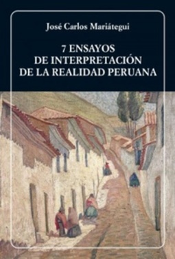 7 ensayos de interpretacíon de la realidad peruana