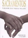 Sacramentos: Vigor da Vida na Fé