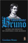Giordano Bruno: Acerca do Infinito, do Universo e dos Mundos