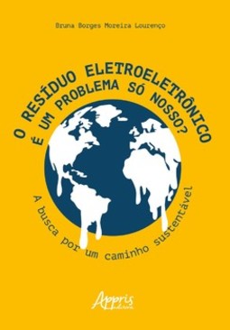 O resíduo eletroeletrônico é um problema só nosso?: a busca por um caminho sustentável