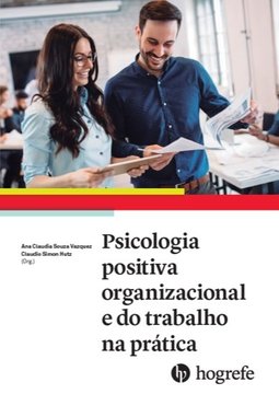 Psicologia positiva organizacional e do trabalho na prática