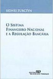O Sistema Financeiro Nacional e a Regulação Bancária