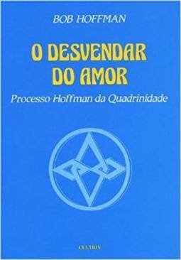 O Desvendar do Amor: Processo Hoffman da Quadrinidade