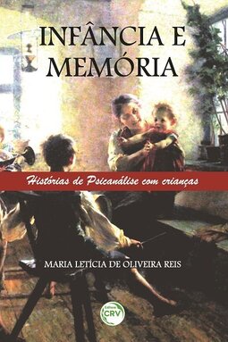 Infância e memória: histórias de psicanálise com crianças