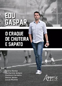 Edu gaspar: o craque de chuteira e sapato