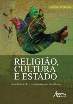 Religião, cultura e estado: a implantação do presbiterianismo em mato grosso