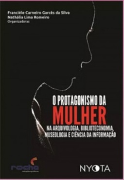 O protagonismo da mulher na arquivologia, biblioteconomia, museologia e ciência da informação