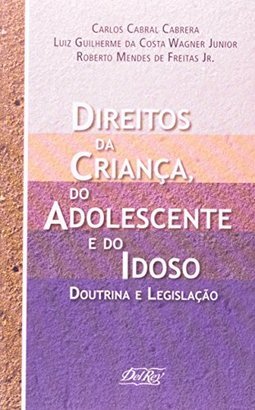 Direitos da Criança, do Adolescente e do Idoso: Doutrina e Legislação