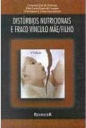Distúrbios Nutricionais e Fraco Vínculo Mãe / Filho