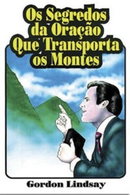 Os Segredos da Oração Que Transporta os Montes