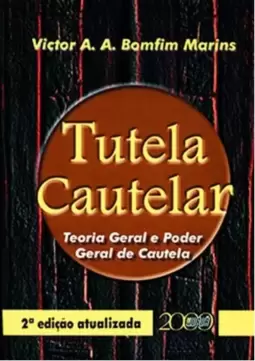 Tutela Cautelar - Teoria Geral e Poder Geral de Cautela