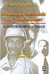 Educação e Identidade dos Trabalhadores: as Concepções do Capital...