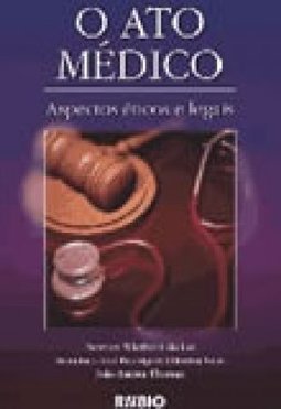 O Ato Médico: Aspectos Éticos e Legais