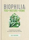 Biophilia: A Handbook for Bringing the Natural World Into Your Life