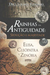 Rainhas da antiguidade: sedução e majestade: Elisa, Cleópatra e Zenóbia