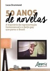 50 anos de novelas: a trajetória da representação homossexual e o beijo gay que parou o Brasil
