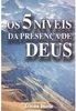 Os 5 Níveis da Presença de Deus