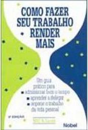 Como Fazer Seu Trabalho Render Mais: Guia Prático