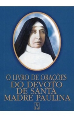 O LIVRO DE ORAÇÕES DO DEVOTO DE SANTA MADRE PAULINA