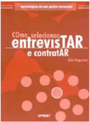 Como Selecionar, Entrevistar e Contratar