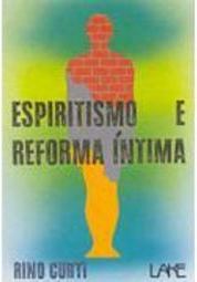 Espiritismo e Reforma Íntima - vol. 1