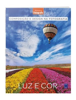 Composição e design na fotografia: luz e cor - Livro 3