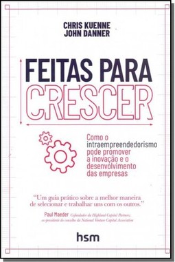 Feitas para crescer-como o intraempreendedorismo pode promover a inovação e o desenvolvimento das empresas