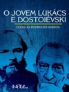 O jovem Lukács e Dostoiévski