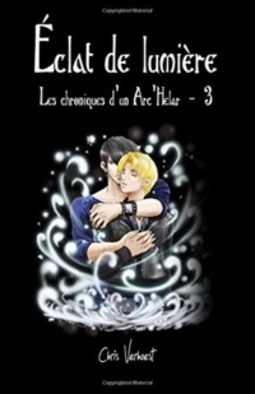 Éclat de Lumière (Les Chroniques D'un Arc'Helar #3)