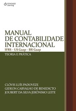 Manual de contabilidade internacional: IFRS - US GAAP - BR GAAP - Teoria e prática