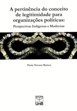 A pertinência do conceito de legitimidade para organizações políticas: perspectivas indígenas e modernas