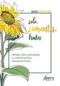 Solo, sementes, frutos: reflexões sobre a participação e o controle social da educação do campo