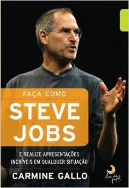 Faça Como Steve Jobs: E Realize Apresentações Incríveis Em Qualquer Situação