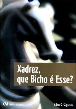 Xadrez, que bicho é esse?