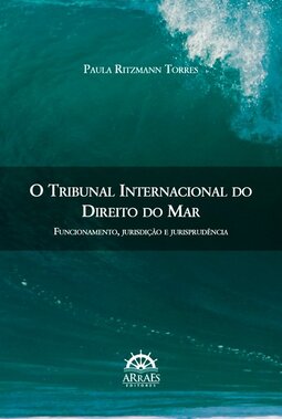 O tribunal internacional do direito do mar: funcionamento, jurisdição e jurisprudência