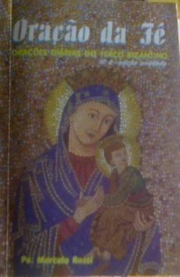 Oração da Fé: Orações Diárias do Terço Bizantino - Nº 2