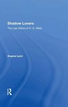 Shadow Lovers: The Last Affairs of H. G. Wells