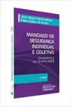 Mandado De Segurança Individual e Coletivo - Comentários À Lei 12.016/2009 - 3ª Ed. 2019