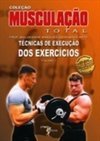 Musculação Total: Técnicas de Execução dos Exercícios - vol. 1