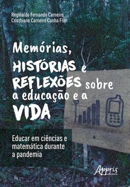 Memórias, histórias e reflexões sobre a educação e a vida: educar em ciências e matemática durante a pandemia