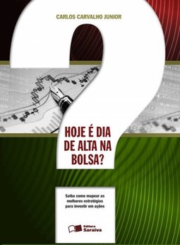 Hoje é dia de alta na bolsa?: saiba como mapear as melhores estratégias para investir em ações