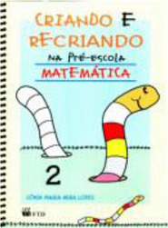Criando e Recriando na Pré-Escola: Matemática