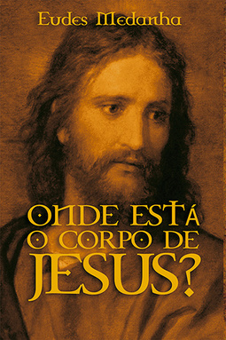 Onde está o corpo de Jesus?