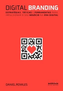 Digital branding: estratégias, táticas e ferramentas para impulsionar o seu negócio na era digital
